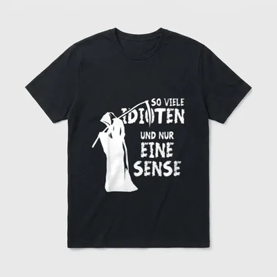 Ironie Halloween T-Shirt – Toter Mann mit Sense und Text So Viele Idioten Und Nur Eine Sense – Klassisches T-Shirt in Schwarz