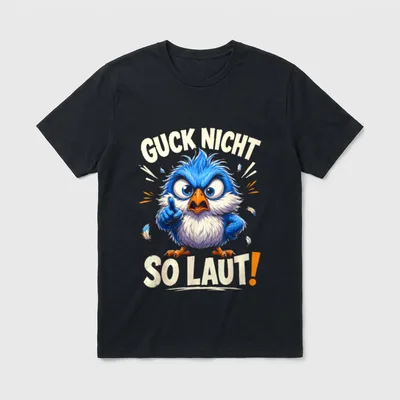 Guck Nicht so laut T-Shirt – Klassisches T-Shirt in Schwarz