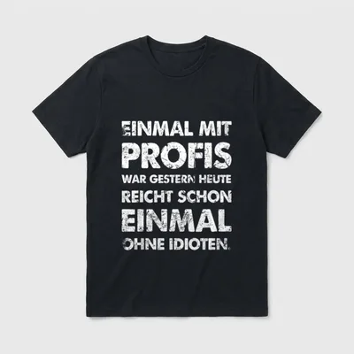 Lustiger Spruch Einmal T-Shirt – Klassisches T-Shirt in Schwarz