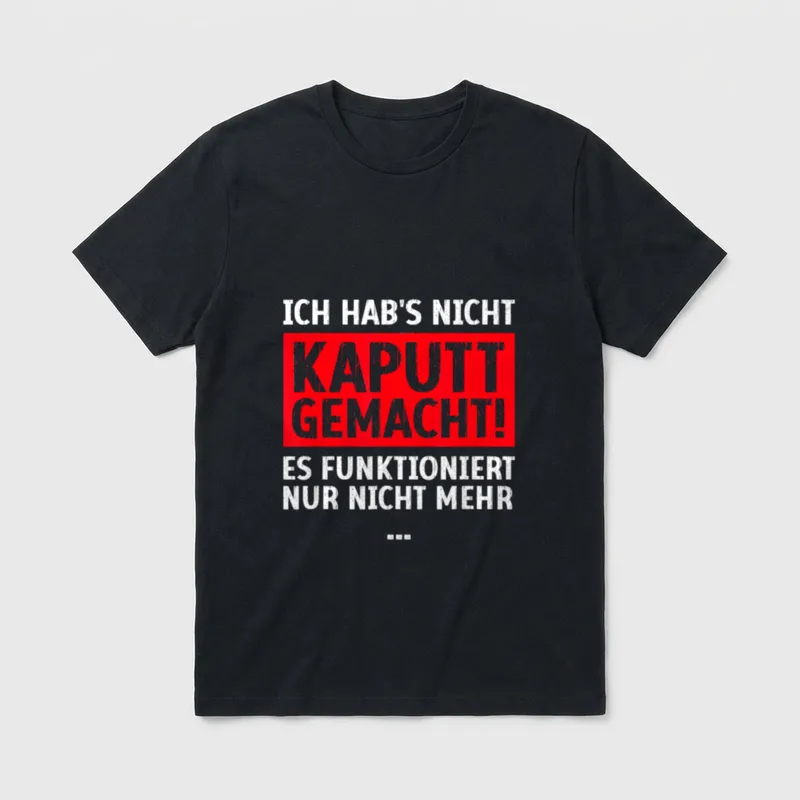 Ich hab's nicht kaputt T-Shirt – Klassisches T-Shirt in Schwarz