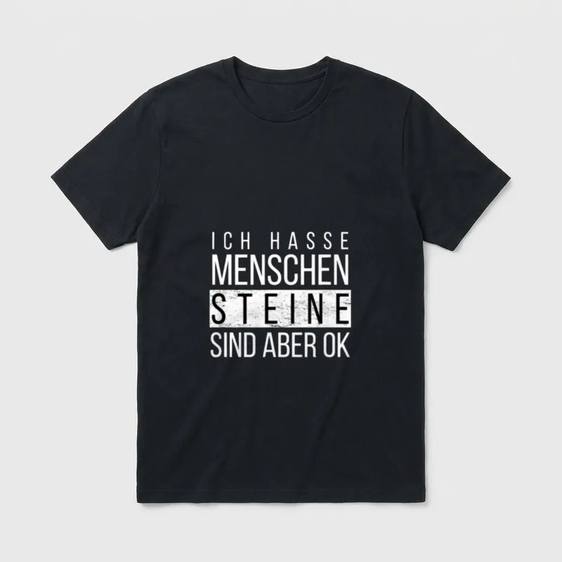 Ich hasse Menschen Steine Sind T-Shirt – Schriftzug „Ich hasse Menschen Steine sind aber ok“ – Klassisches T-Shirt in Schwarz