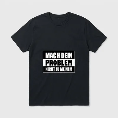 Lustiger Mach Dein Problem T-Shirt – Schriftzug „Mach dein Problem nicht zu meinem“ – Klassisches T-Shirt in Schwarz
