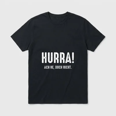 Hurra Ach Ne Doch T-Shirt – Weißer Schriftzug „Hurra! Ach ne, doch nicht.“ auf grauem Shirt – Klassisches T-Shirt in Schwarz