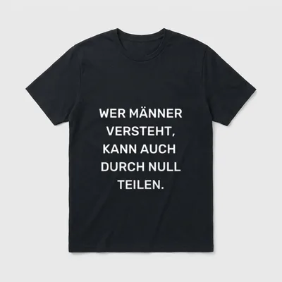 Jeder der Männer versteht T-Shirt – Klassisches T-Shirt in Schwarz