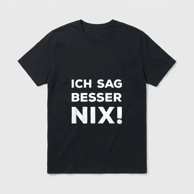 Ich sag besser nix T-Shirt – Schriftzug „Ich sag besser nix!“ in weißer Blockschrift – Klassisches T-Shirt in Schwarz