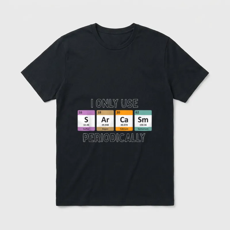 Ich nutze Sarkasmus nur T-Shirt – I ONLY USE Elementkästchen S Ar Ca Sm PERIODICALLY – Klassisches T-Shirt in Schwarz