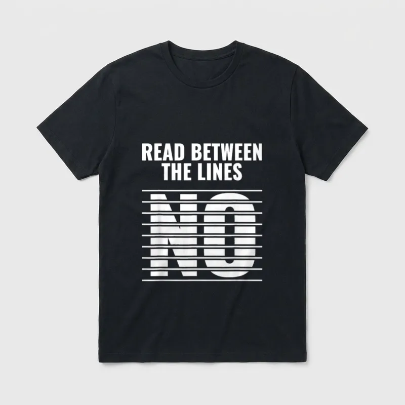 Read Between The Lines T-Shirt – Schriftzug „Read Between The Lines“ über großem „NO“ – Klassisches T-Shirt in Schwarz