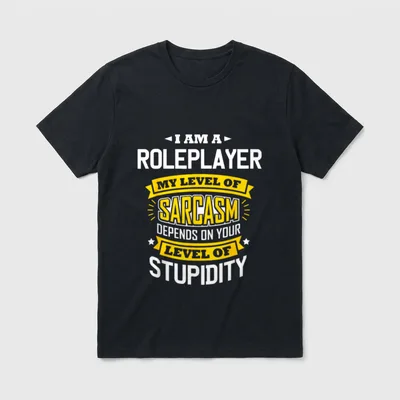 RolePlayer Idea Lustiger Sarkasmus T-Shirt – Klassisches T-Shirt in Schwarz