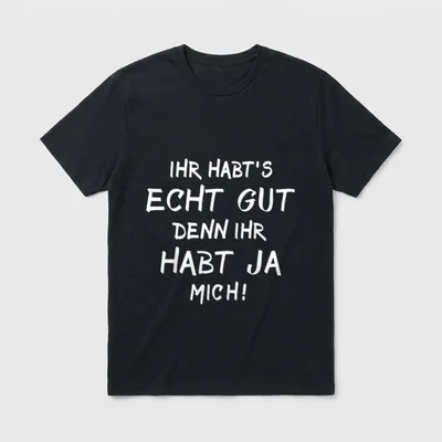 Ihr Habts Gut Ihr T-Shirt – Sarkastischer Schriftzug in weißer Handschrift auf grauem Grund – Klassisches T-Shirt in Schwarz