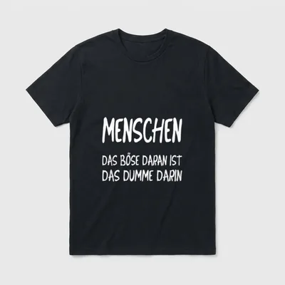 Menschen Das Böse daran T-Shirt – Menschen – Das Böse daran ist das Dumme darin – Klassisches T-Shirt in Schwarz