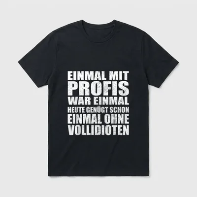 Einmal mit Profis war Sarkasmus & Ironie T-Shirt – Klassisches T-Shirt in Schwarz