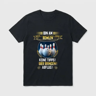 Bowling Bahn Lustig Bier T-Shirt – Kegel, Kugel und Spruch „Bin am Bowlen – Abflug!“ – Klassisches T-Shirt in Schwarz