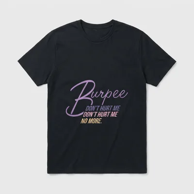 Burpee Don't Hurt Me T-Shirt – Klassisches T-Shirt in Schwarz