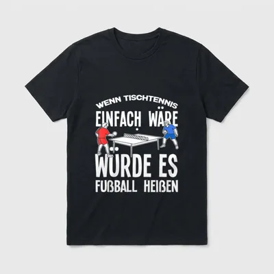 Wenn Tischtennis Einfach Wäre T-Shirt – Klassisches T-Shirt in Schwarz