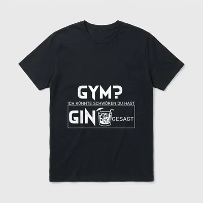 Spruch Gym? Ich Dachte T-Shirt – Schriftzug Gym? mit Gin-Cocktailglas und Text Gesagt – Klassisches T-Shirt in Schwarz