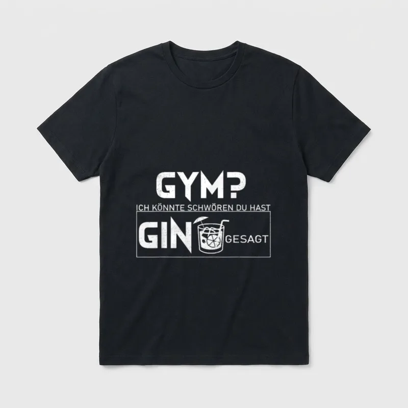 Spruch Gym? Ich Dachte T-Shirt – Schriftzug Gym? mit Gin-Cocktailglas und Text Gesagt – Klassisches T-Shirt in Schwarz