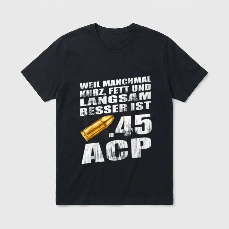 Sportschütze Pistole Kal .45 T-Shirt – Patrone .45 ACP mit Spruch „kurz, fett und langsam“ – Klassisches T-Shirt in Schwarz