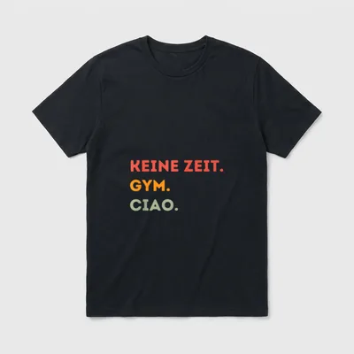 Keine Zeit Gym Ciao T-Shirt – Schriftzug „Keine Zeit. Gym. Ciao.“ in Rot, Orange, Grün – Klassisches T-Shirt in Schwarz