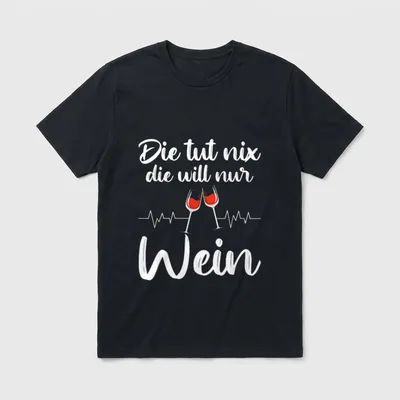 Weinliebhaber Spruch T-Shirt – Schriftzug Die tut nix die will nur Wein mit zwei Weingläsern – Klassisches T-Shirt in Schwarz