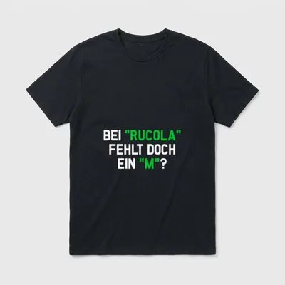 Bei Rucola Fehlt T-Shirt – Schriftzug „RUCOLA“ FEHLT DOCH EIN „M“? – Klassisches T-Shirt in Schwarz