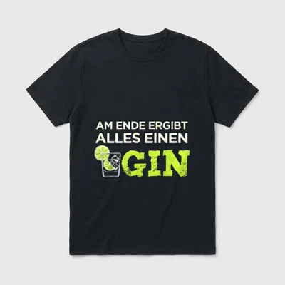 Ginliebahber Spruch Am Ende T-Shirt – Klassisches T-Shirt in Schwarz