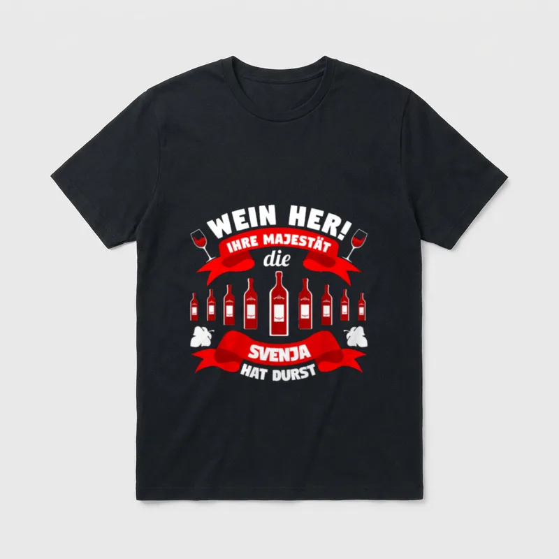 Wein her Lustiger Spruch Majestät T-Shirt – Wein her! Ihre Majestät die Svenja hat Durst – Klassisches T-Shirt in Schwarz