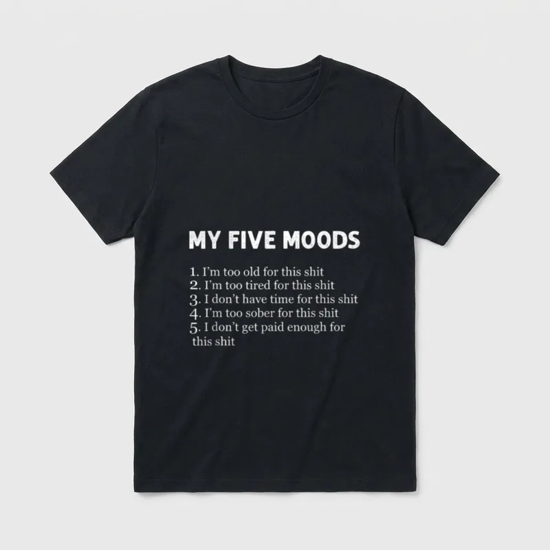 My Five Moods Lustiger T-Shirt – My Five Moods mit fünf sarkastischen Launenzeilen – Klassisches T-Shirt in Schwarz
